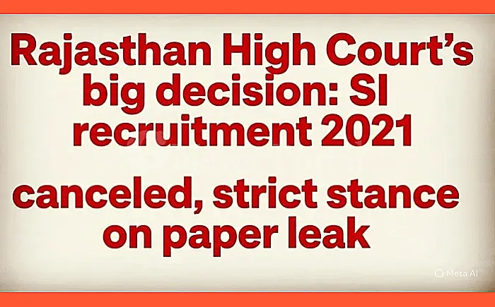 राजस्थान हाईकोर्ट का बड़ा फैसला: एसआई भर्ती 2021 रद्द, पेपर लीक पर सख्त रुख